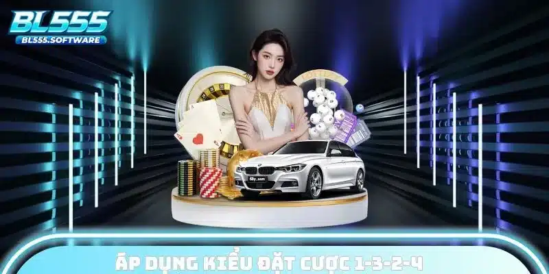 Áp dụng kiểu đặt cược 1-3-2-4