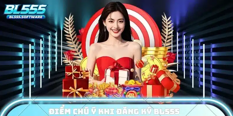 Điểm chú ý khi đăng ký BL555