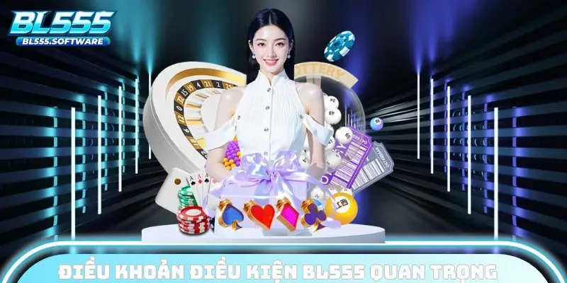 Điều khoản điều kiện BL555 quan trọng với đôi bên