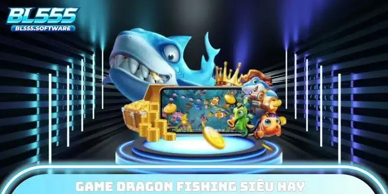 Game Dragon Fishing siêu hay