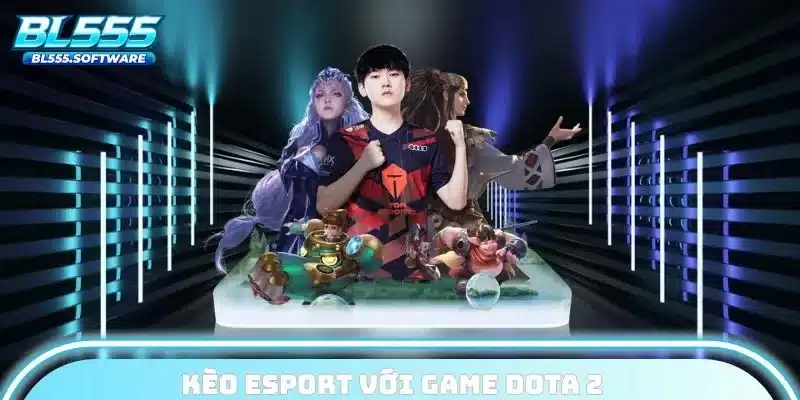 Kèo Esport với game Dota 2