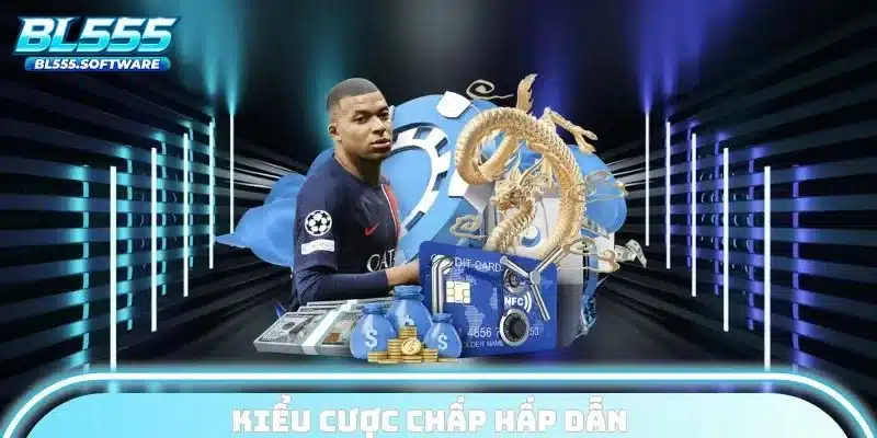 Kiểu cược chấp hấp dẫn