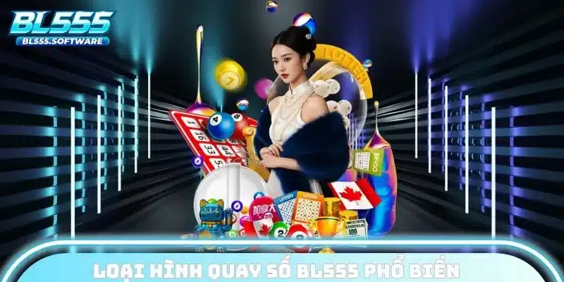 Hình thức chơi xổ số BL555 đặc biệt nhất