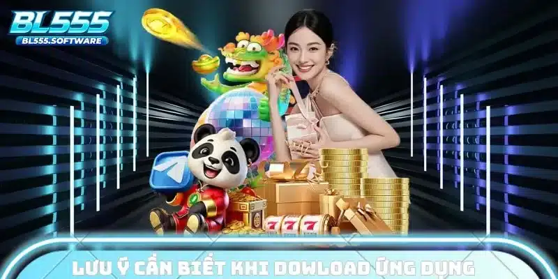 Lưu ý cần biết khi dowload ứng dụng