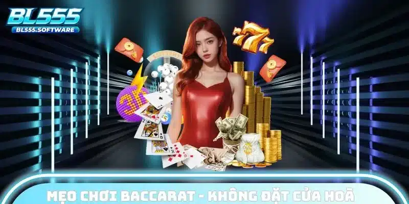 Mẹo chơi Baccarat - Không đặt cửa hoà