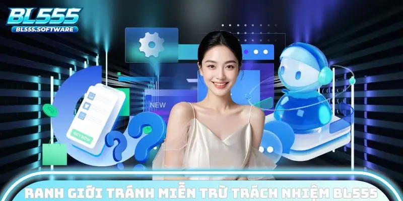 Xác lập ranh giới rõ ràng để tránh miễn trừ trách nhiệm BL555