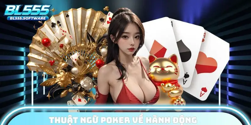 Thuật ngữ Poker về hành động trong 1 ván